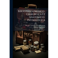 Bibliotheca Medico-Chirurgica Et Anatomico-Physiologica: Alphabetisches Verzeichniss Der Medizinischen, Chirurgischen, Geburtshülflichen, Anatomischen