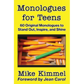 Monologues for Teens: 60 Original Monologues to Stand Out, Inspire, and Shine