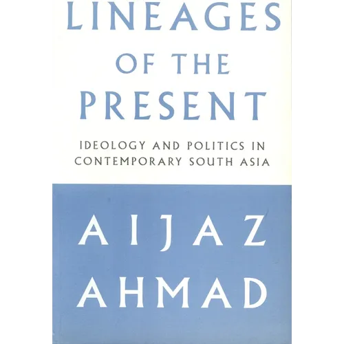 Lineages of the Present: Ideology and Politics in Contemporary South Asia