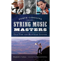 North Carolina String Music Masters: Old-Time and Bluegrass Legends