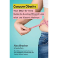 Conquer Obesity: Your Step-By-Step Guide to Lasting Weight Loss with the Gastric Balloon