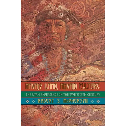 Navajo Land, Navajo Culture: The Utah Experience in the Twentieth Century