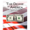 The Demise of America: The Coming Breakup of the United States, and What Will Replace It
