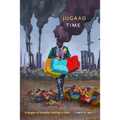 Jugaad Time: Ecologies of Everyday Hacking in India