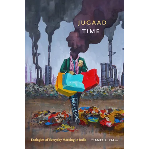 Jugaad Time: Ecologies of Everyday Hacking in India