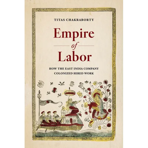 Empire of Labor: How the East India Company Colonized Hired Work