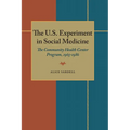 The U.S. Experiment in Social Medicine: The Community Health Center Program, 1965-1986