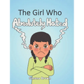 The Girl Who Absolutely Hated...