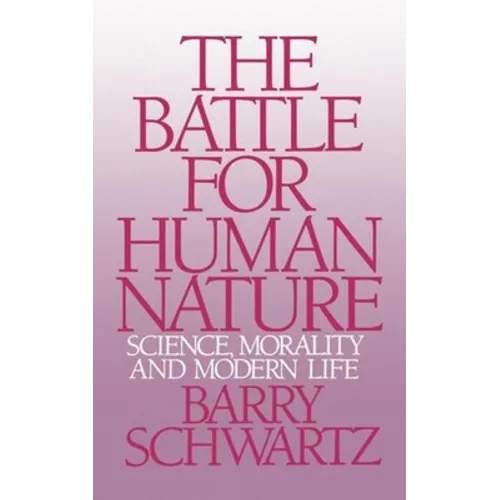 The Battle for Human Nature: Science, Morality and Modern Life