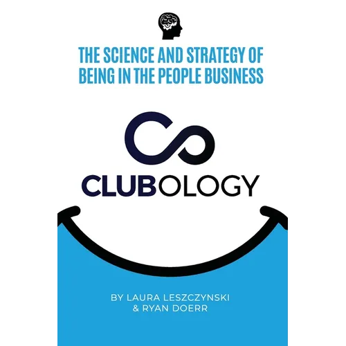 Clubology: The Science and Strategy of Being in the People Business