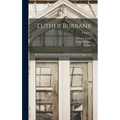 Luther Burbank: His Methods and Discoveries and Their Practical Application; Volume 3