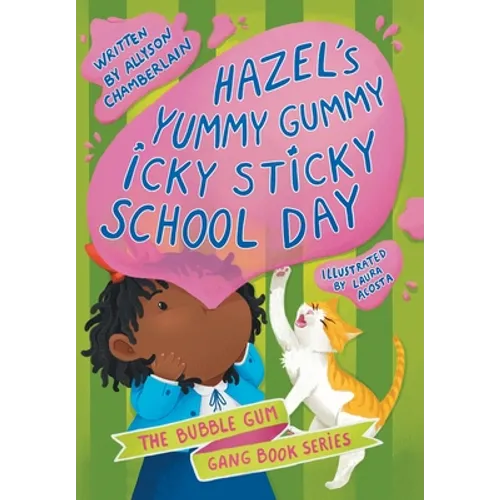 Hazel's Yummy Gummy Icky Sticky School Day