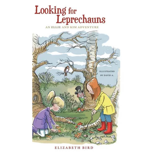 Looking For Leprechauns: An Ellie and Kim Adventure