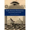 North American Freemasonry: Idealism and Realism