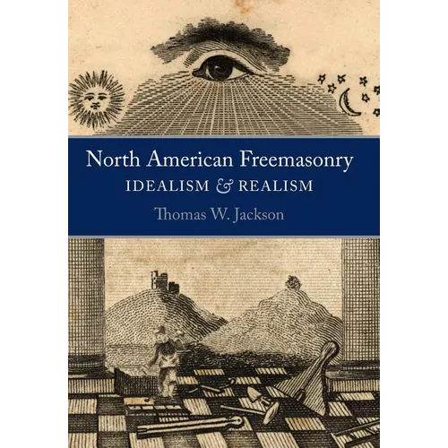 North American Freemasonry: Idealism and Realism