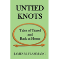 Untied Knots: Tales of Travel and Back at Home