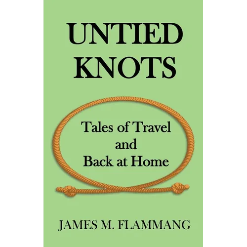 Untied Knots: Tales of Travel and Back at Home