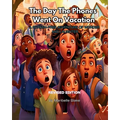 The Day the Phones Went on Vacation: A Screen-Free Adventure of Wonder and Laughter