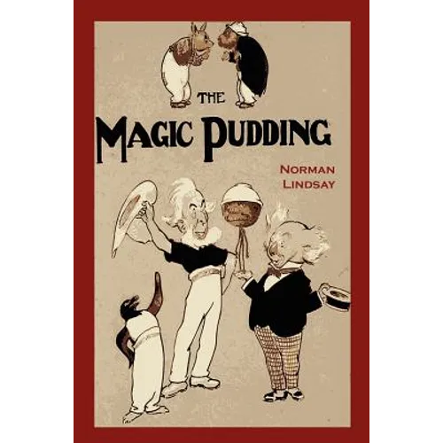 The Magic Pudding: Being the Adventures of Bunyip Bluegum and His Friends