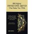 101 Original INSPIRATIONAL QUOTES That Make You Think: Guiding Principles & Life Philosophy for Critical Thinking and Analysis For Leaders and Decisio