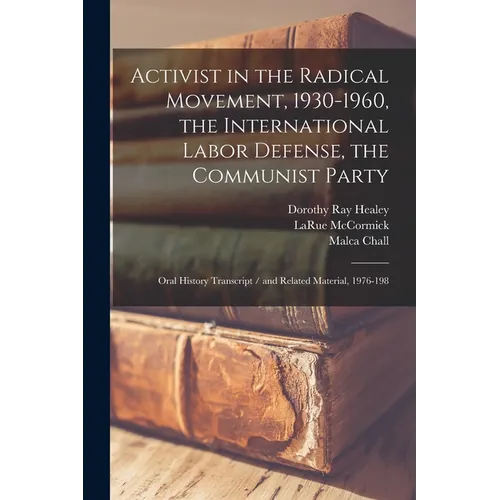 Activist in the Radical Movement, 1930-1960, the International Labor Defense, the Communist Party: Oral History Transcript / and Related Material, 197