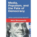 Media, Populism, and the Fate of Democracy: Who control the World?