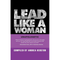 Lead Like a Woman: Unapologetic