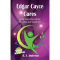 Edgar Cayce Cures - Using Alternative Holistic Remedies and Treatments