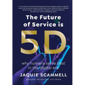The Future of Service is 5D: Why humans serve best in the digital era