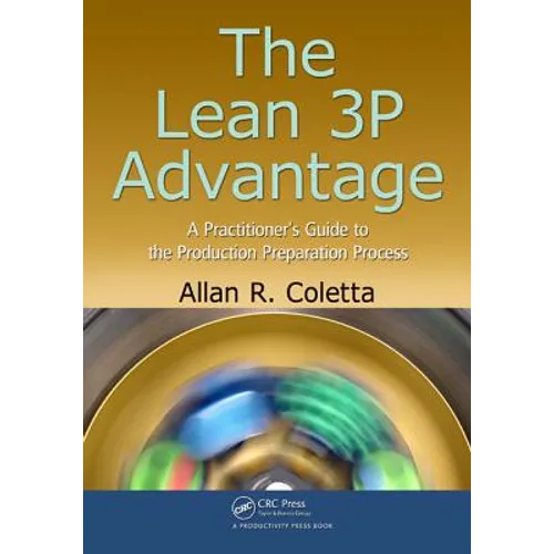 The Lean 3p Advantage: A Practitioner's Guide to the Production Preparation Process