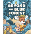 Beyond The Blue Forest: A Children's Picturebook to Guide Kids Through Loss and Grief Towards Peace and Hope in a Magical Adventure