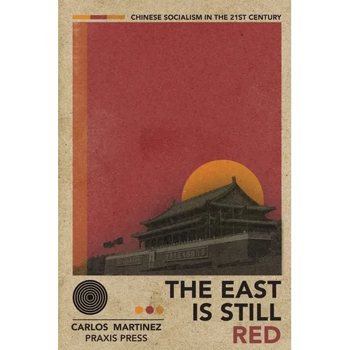 The East is Still Red - Chinese Socialism in the 21st Century