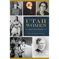 Utah Women: Pioneers, Poets & Politicians