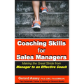 Coaching Skills for Sales Managers: Making the Great Stride from Manager to an Effective Coach: #Sales Coaching Techniques # Sales Coaching Strategies