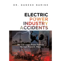 Electric Power Industry Accidents: We Can Learn from Them & We Can Prevent Them
