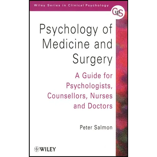 Psychology of Medicine and Surgery: A Guide for Psychologists, Counsellors, Nurses and Doctors