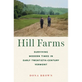 Hill Farms: Surviving Modern Times in Early Twentieth-Century Vermont