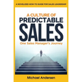 A Culture of Predictable Sales: One Sales Manager's Journey
