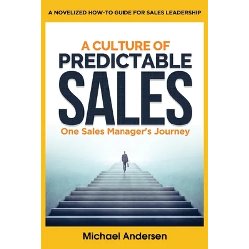 A Culture of Predictable Sales: One Sales Manager's Journey
