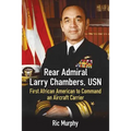Rear Admiral Larry Chambers, USN: First African American to Command an Aircraft Carrier