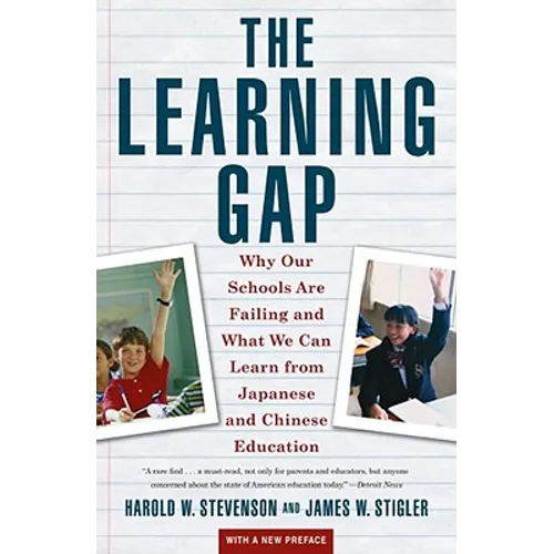 Learning Gap: Why Our Schools Are Failing and What We Can Learn from Japanese and Chinese Educ