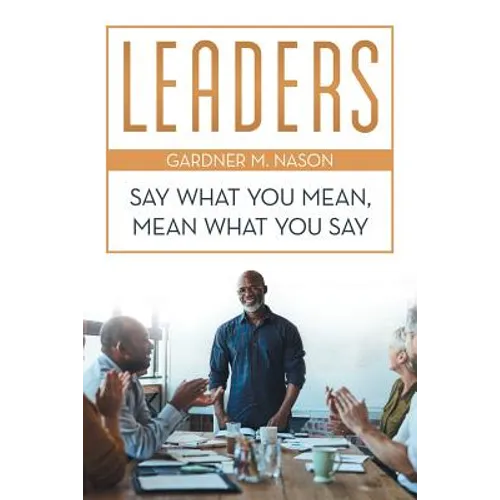 Leaders: Say What You Mean, Mean What You Say