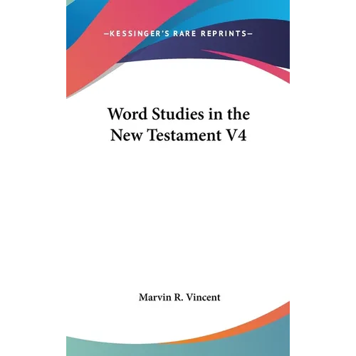 Word Studies in the New Testament V4