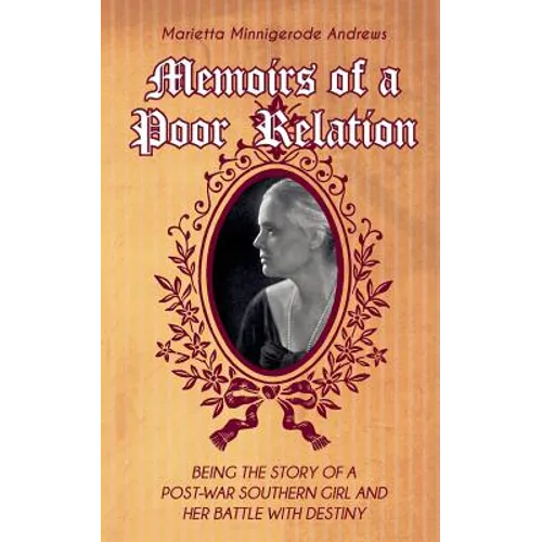 Memoirs of a Poor Relation: Being the Story of a Post-War Southern Girl and Her Battle with Destiny