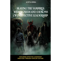 Slaying the Vampires, Werewolves and Demons of Ineffective Leadership
