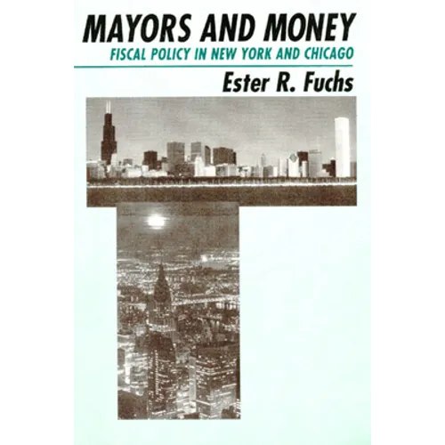 Mayors and Money: Fiscal Policy in New York and Chicago