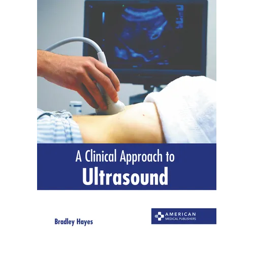 A Clinical Approach to Ultrasound