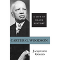 Carter G. Woodson: A Life in Black History