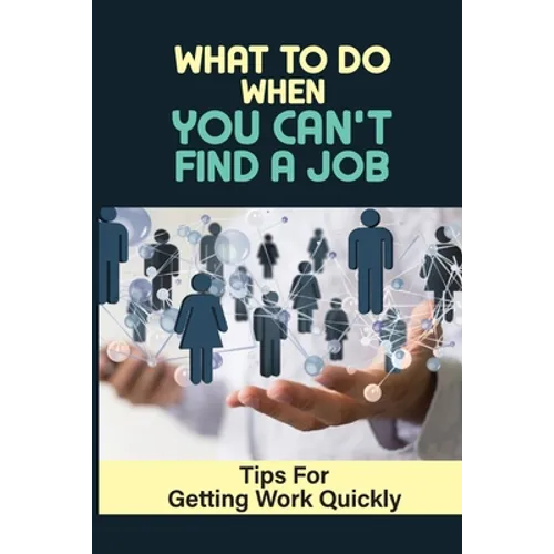 What To Do When You Can't Find A Job: Tips For Getting Work Quickly: How To Ace The Interview
