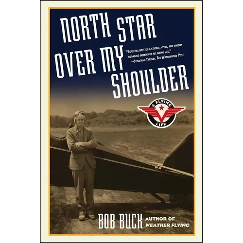 North Star Over My Shoulder: A Flying Life